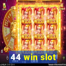 44 win slot